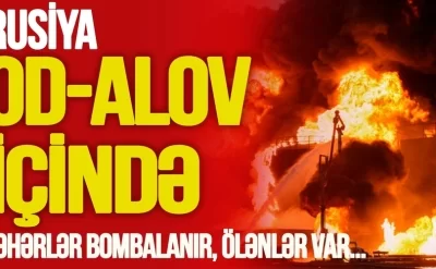 TƏCİLİ! Rusiya OD-ALOV içində,