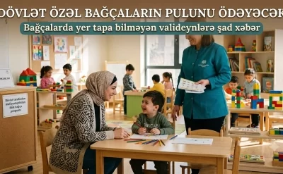Bağçalarda yer tapamayan valideynlərə ŞAD XƏBƏR: