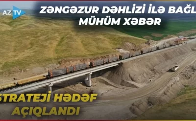 Prezidentin Naxçıvanla bağlı STRATEJİ HƏDƏFİ: Zəngəzur dəhlizi ilə bağlı MÜHÜM XƏBƏR açıqlandı