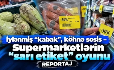 İylənmiş "kabak", köhnə sosis – Supermarketlərin "sarı etiket" oyunu -