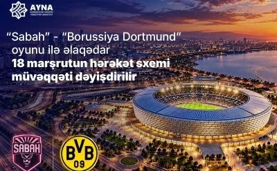 Bu marşrutların hərəkət sxemi dəyişdirilir – Səbəb