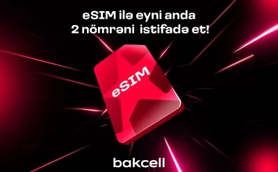 Bakcell eSIM ilə eyni anda iki nömrədən
