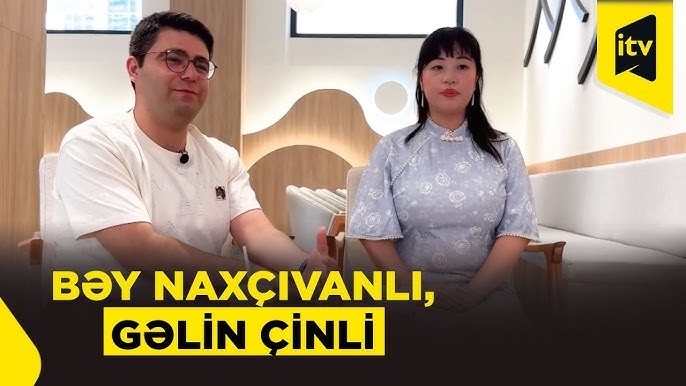 Naxçıvanlı bəylə çinli gəlinin sevgi hekayəsi – VİDEO